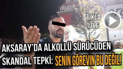 Aksaray’ da alkollü olarak direksiyon başında yakalanan bir sürücü, polis