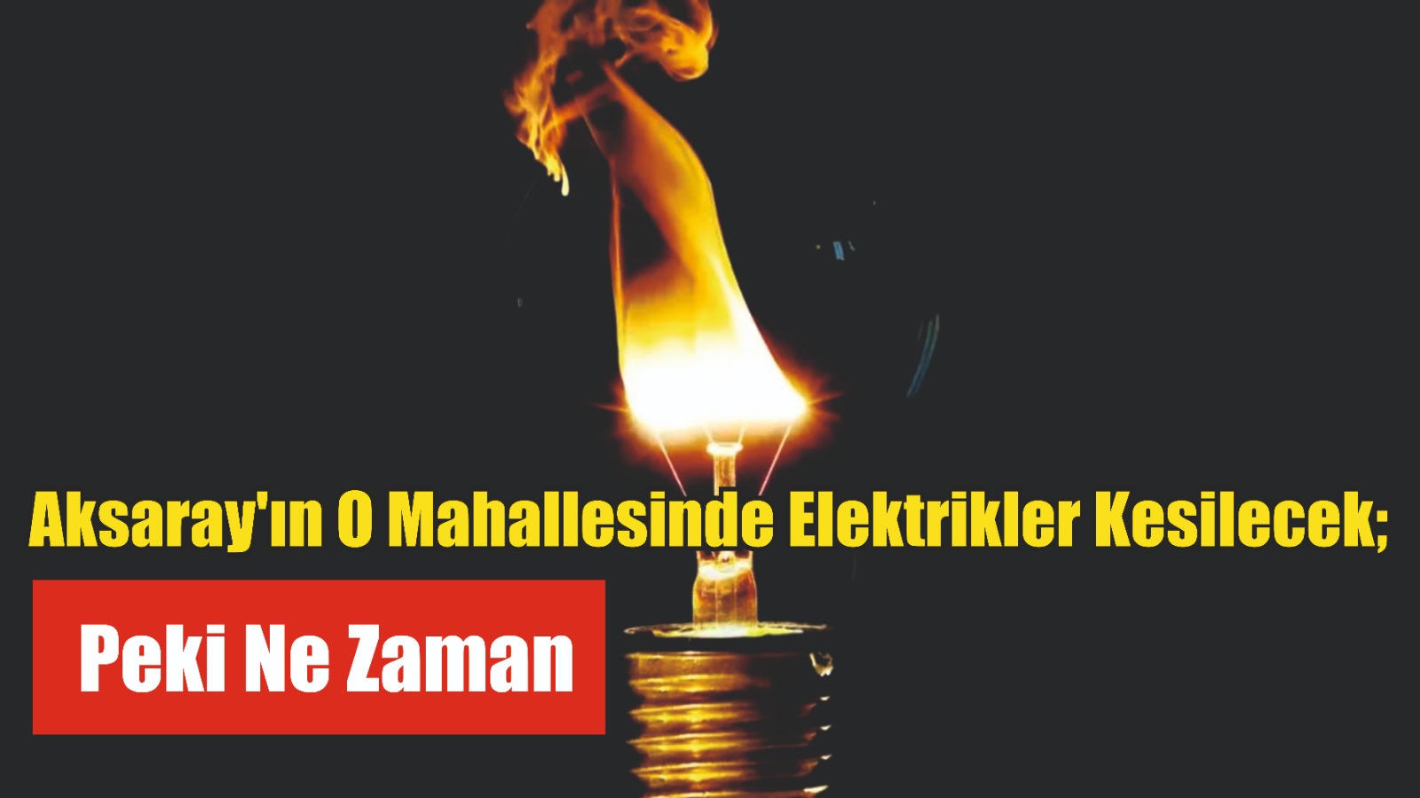 Aksaray’ın O Mahallesinde Elektrikler Kesilecek; Peki Ne Zaman