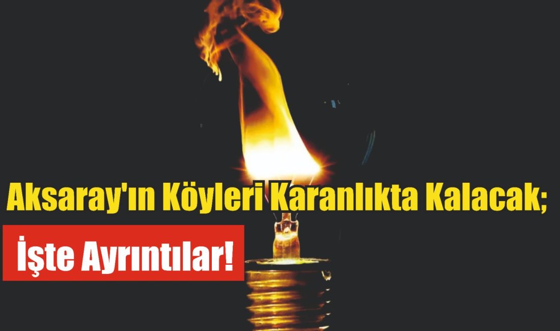 MEDAŞ duyurdu; Aksaray’da elektrikler