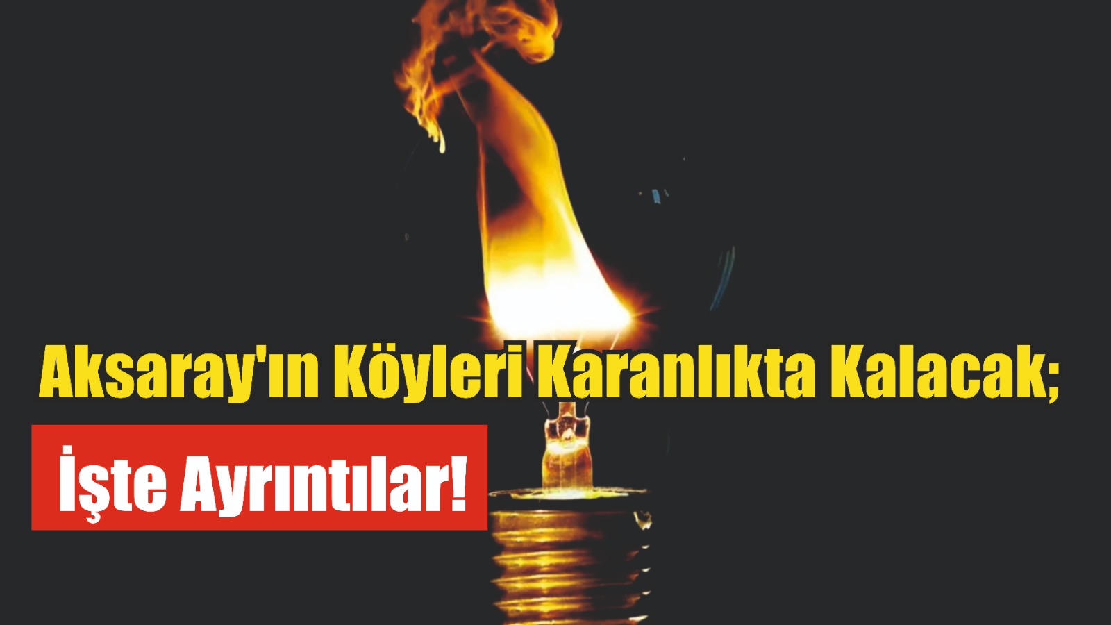 Aksaray’ın köyleri karanlıkta kalacak;İşte ayrıntılar!