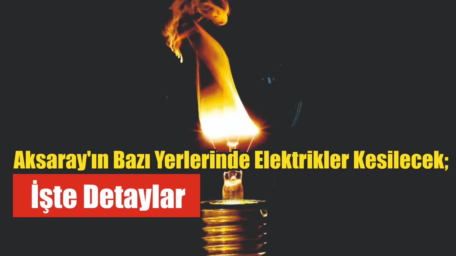 Aksaray’ın bazı yerlerinde elektrikler kesilecek; işte detaylar