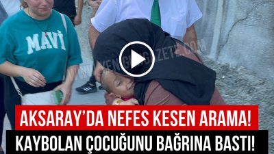 Aksaray’da annesiyle gezmeye çıkan ve kaybolan 6 yaşındaki çocuk, Emniyet