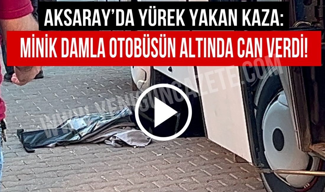 Aksaray'da 2 yaşındaki çocuk