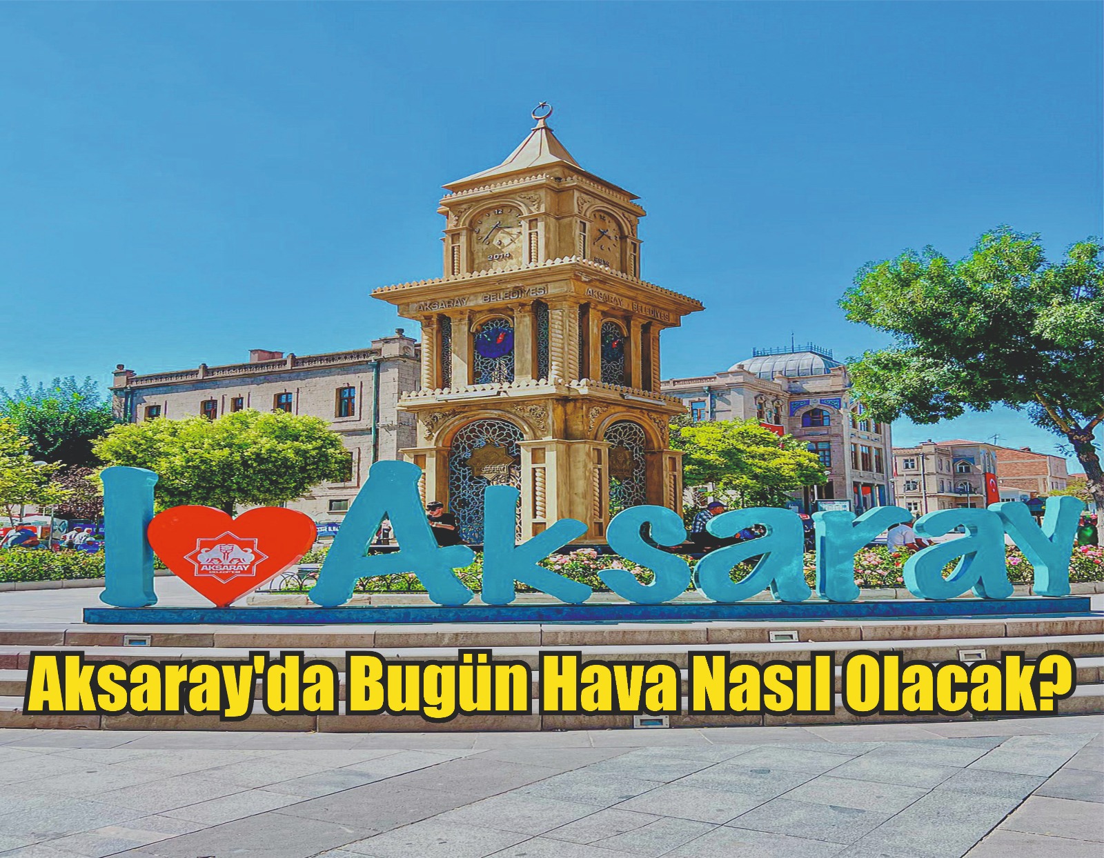 Aksaray’da bugün hava nasıl olacak?