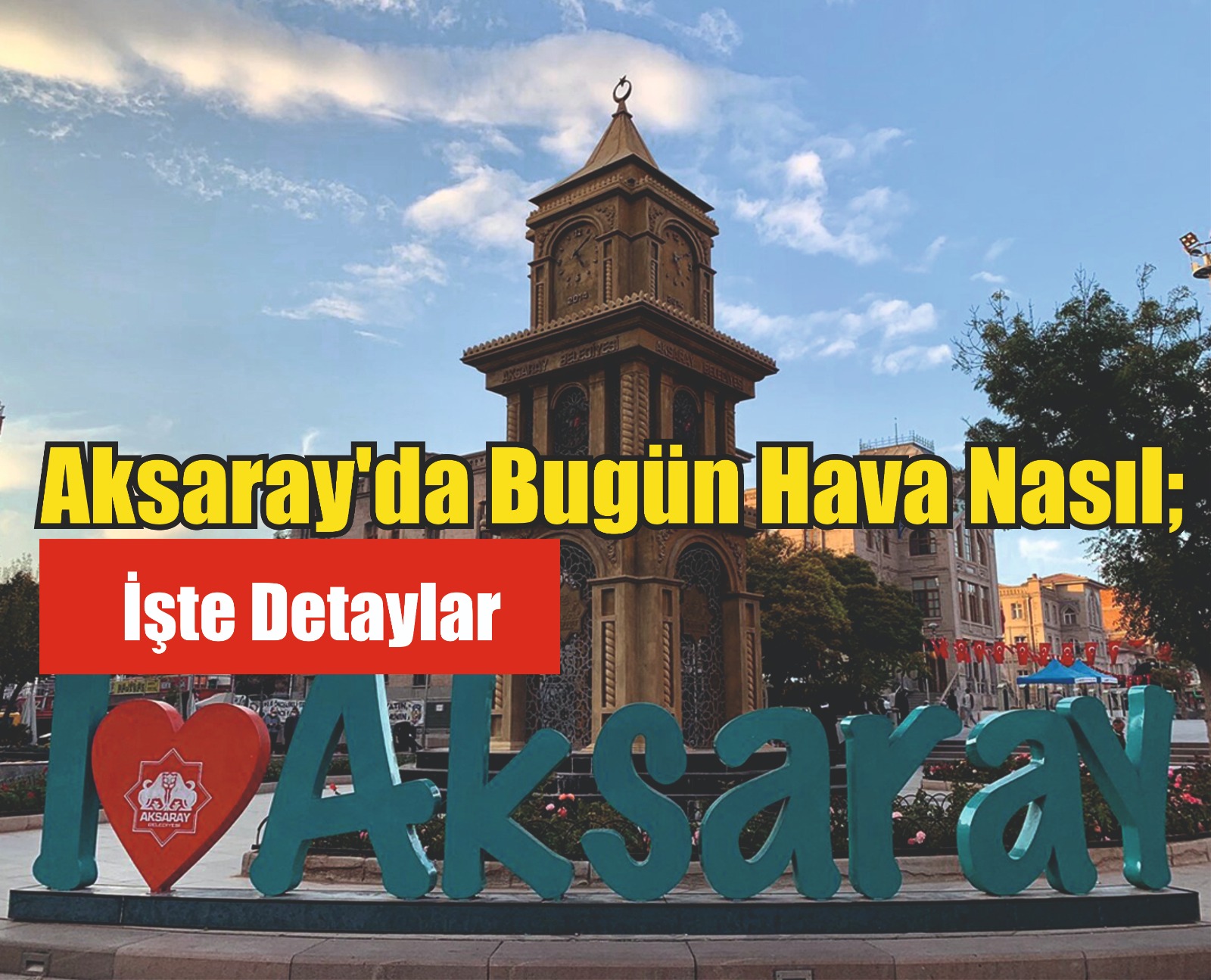 Aksaray’da Bugün Hava Nasıl; İşte Detaylar