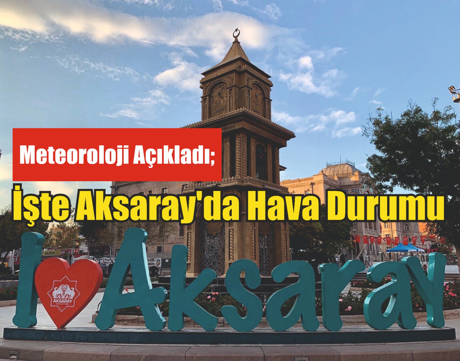 Meteoroloji Açıkladı; İşte Aksaray’da Hava Durumu