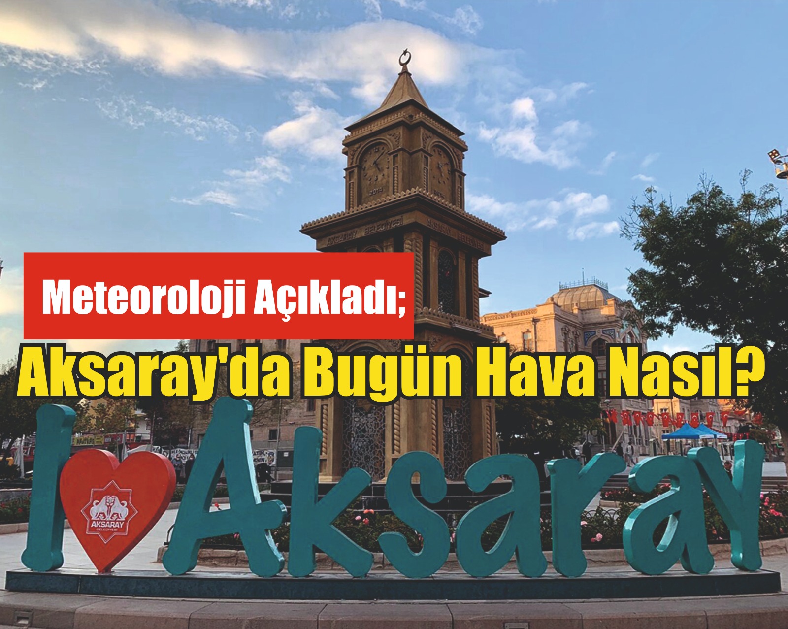 Meteoroloji Açıkladı; Aksaray’da Bugün Hava Nasıl?