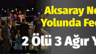 Nevşehir’de meydana gelen trafik kazasında 2 kişi öldü, 3 kişi