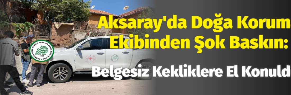 Aksaray’da Doğa Koruma ve