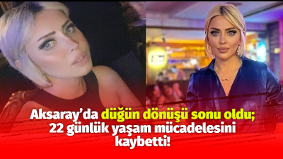 Katıldığı bir düğün nedeniyle Aksaray'a gelen Çiğdem Çubuk, dönüş