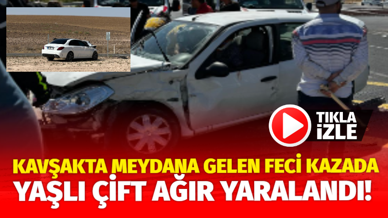 Aksaray’da kavşakta meydana gelen feci kazada yaşlı çift ağır yaralandı!