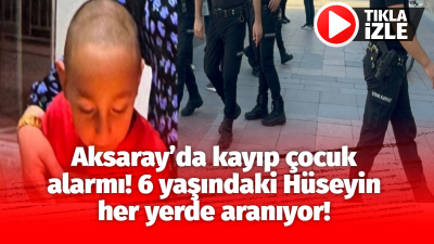Aksaray’da Hüseyin Pişkin (6) kayboldu. Valilik önünde ailesinin yanından bir