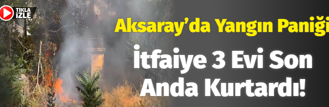 Aksaray'da ot yangını mahalleliyi