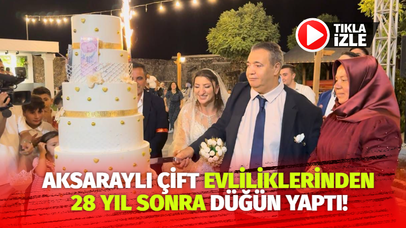 Aksaraylı çift evliliklerinden 28 yıl sonra düğün yaptı!