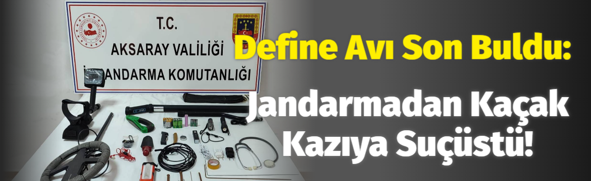 Define avı son buldu: Jandarmadan kaçak kazıya suçüstü!