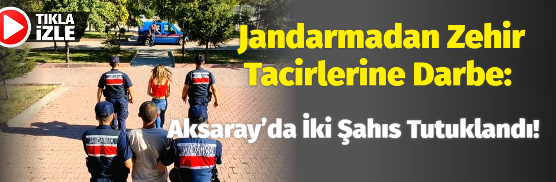 Aksaray’da Jandarma ekipleri iki