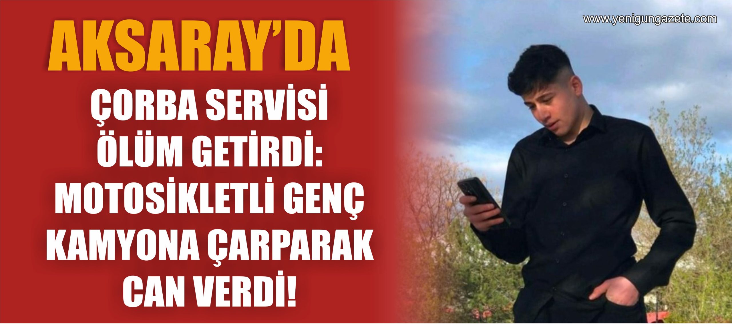 Çorba servisi ölüm getirdi: Motosikletli genç kamyona çarparak can verdi!