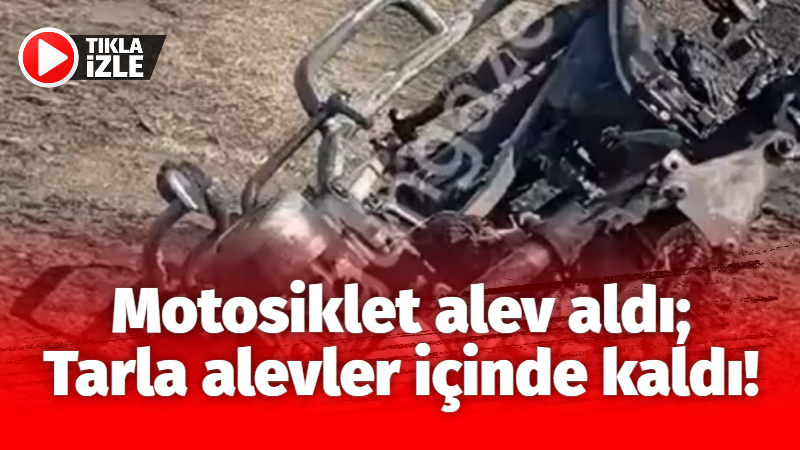 Motosiklet alev aldı; Tarla alevler içinde kaldı!