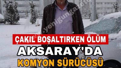Aksaray'ın Eskil ilçesinde, çakıl boşaltmak isteyen kamyon sürücüsü Halil Yaşar