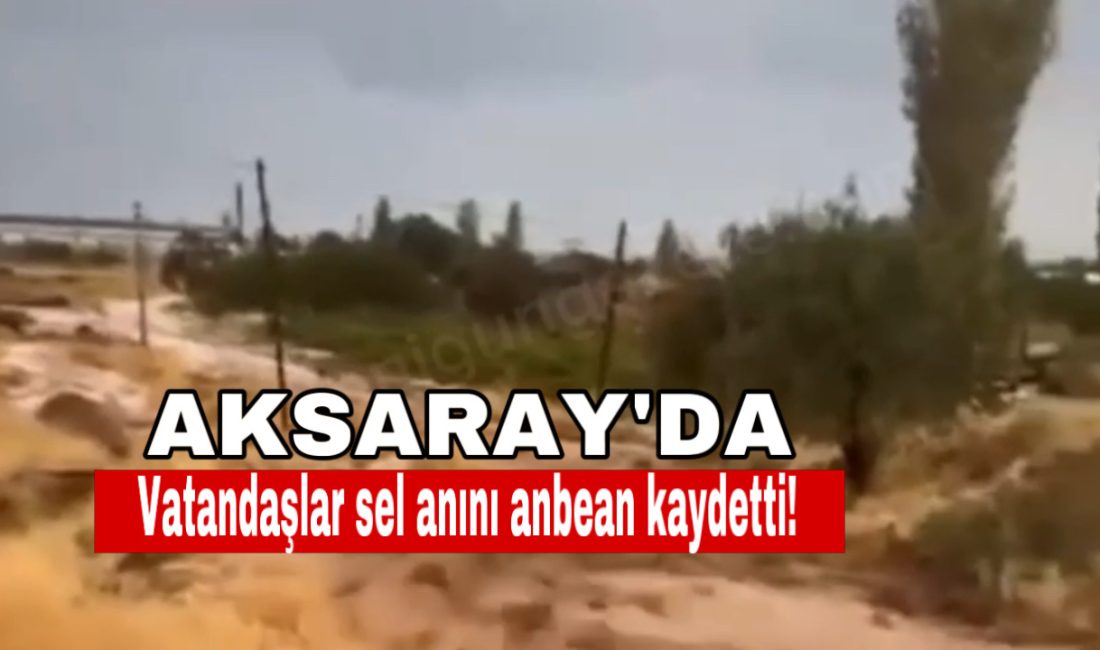 Aksaray'da etkili olan kuvvetli