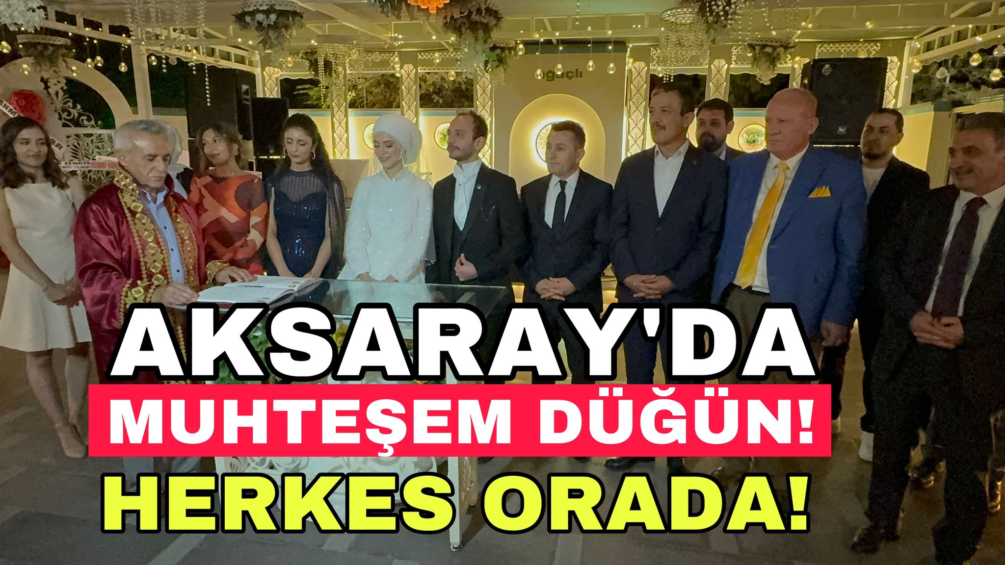 Aksaray’da muhteşem düğün; Herkes orada!