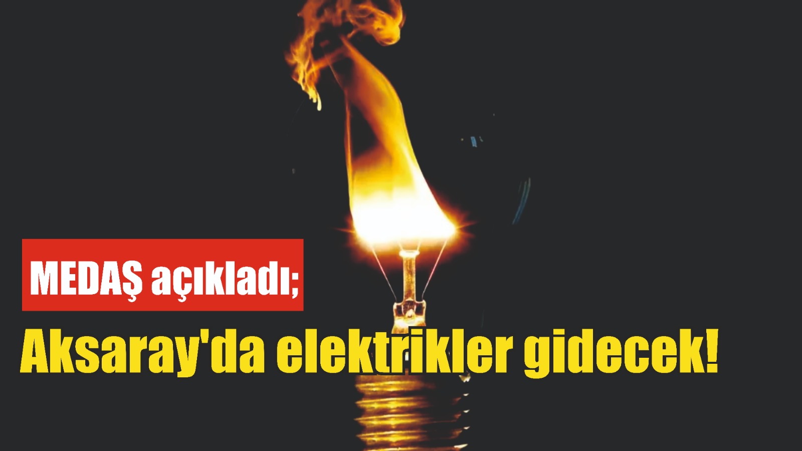 MEDAŞ açıkladı; Aksaray’da elektrikler gidecek!