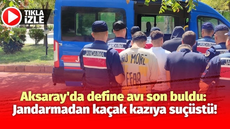 Aksaray’da define avı son buldu: Jandarmadan kaçak kazıya suçüstü!