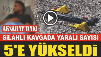 Aksaray’ın Yavuz Sultan Selim Mahallesi’ndeki Çarşamba pazarında çıkan silahlı kavgada