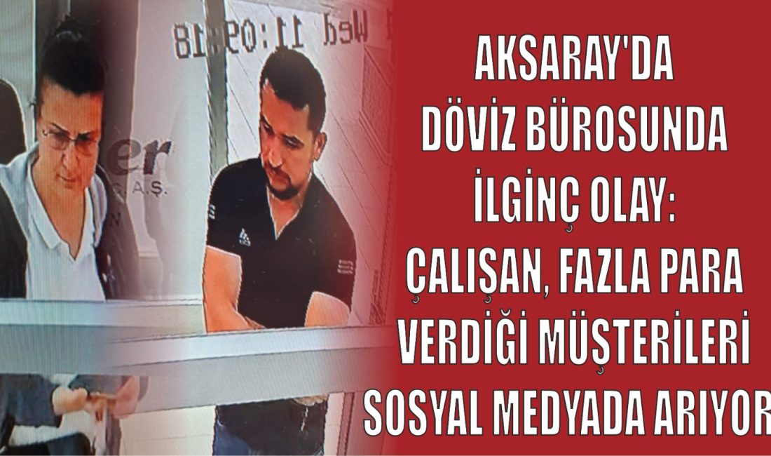 Aksaray’daki döviz bürosunda bir