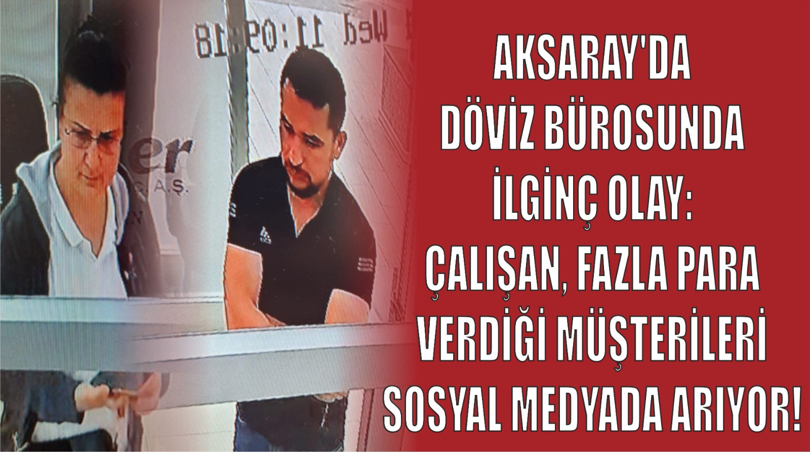 Aksaray’da döviz bürosunda ilginç olay: Çalışan, fazla para verdiği müşterileri sosyal medyada arıyor!