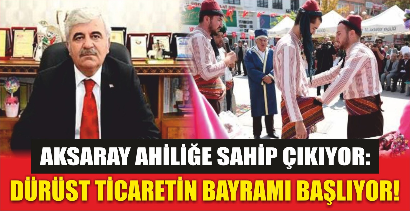 Aksaray Ahiliğe sahip çıkıyor: Dürüst ticaretin bayramı başlıyor!