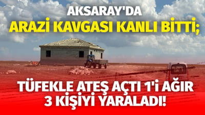 Aksaray'ın Eskil ilçesinde çıkan silahlı kavgada 1'i ağır 3 kişi