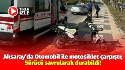 Aksaray’da meydana gelen trafik kazasında elektrikli motosiklet sürücüsü savrulurken araçlarda