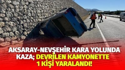  Nevşehir'de kamyonetin devrilmesi sonucu sürücü yaralandı.