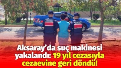 Aksaray'da, "Hırsızlık" ve "Kaçma" suçlarından aranan ve hakkında 19 yıl