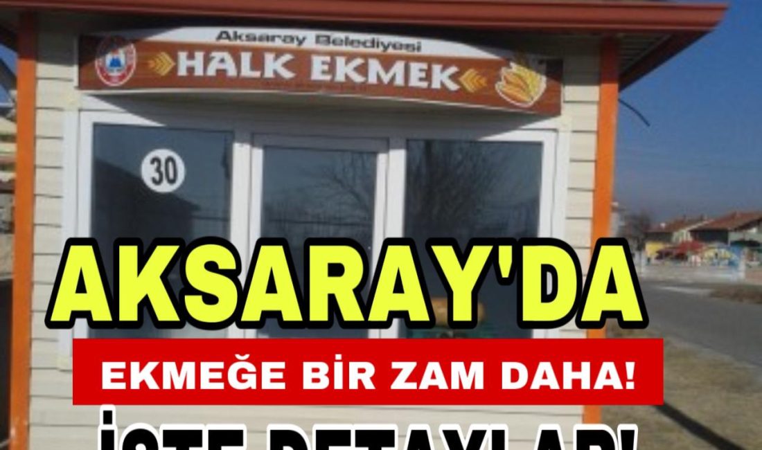 Aksaray’da halk ekmek fiyatı