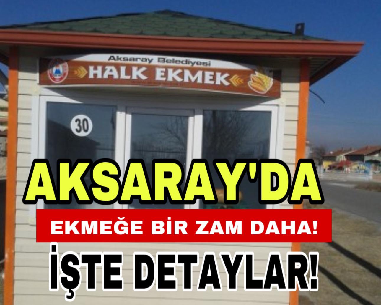 Aksaray’da ekmeğe bir zam daha! İşte ayrıntılar.