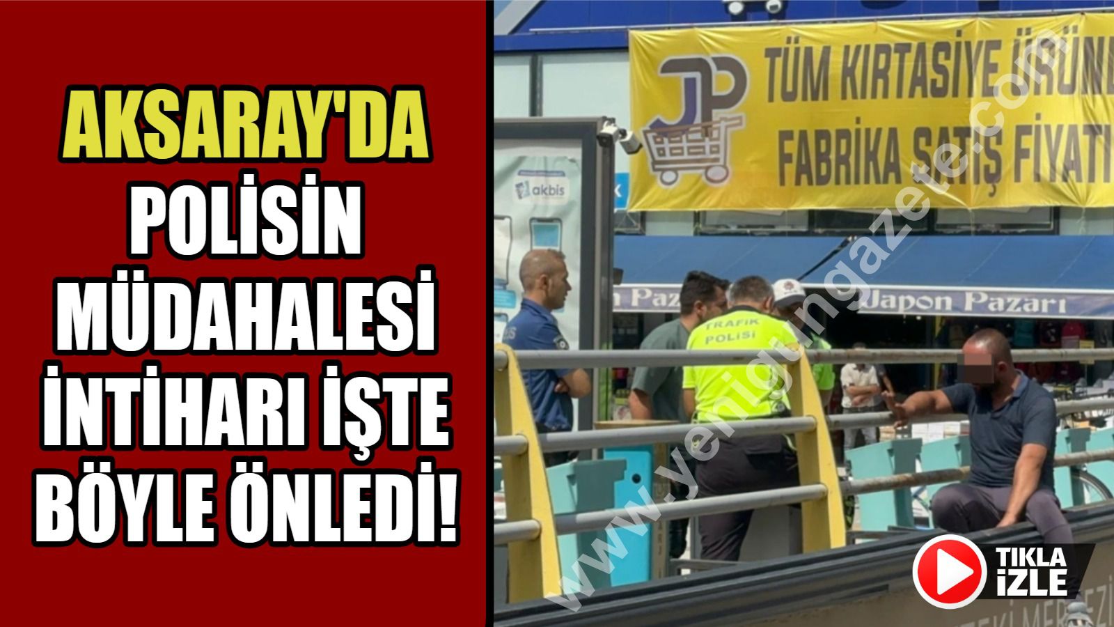 Aksaray’da polisin müdahalesi intiharı işte böyle önledi!