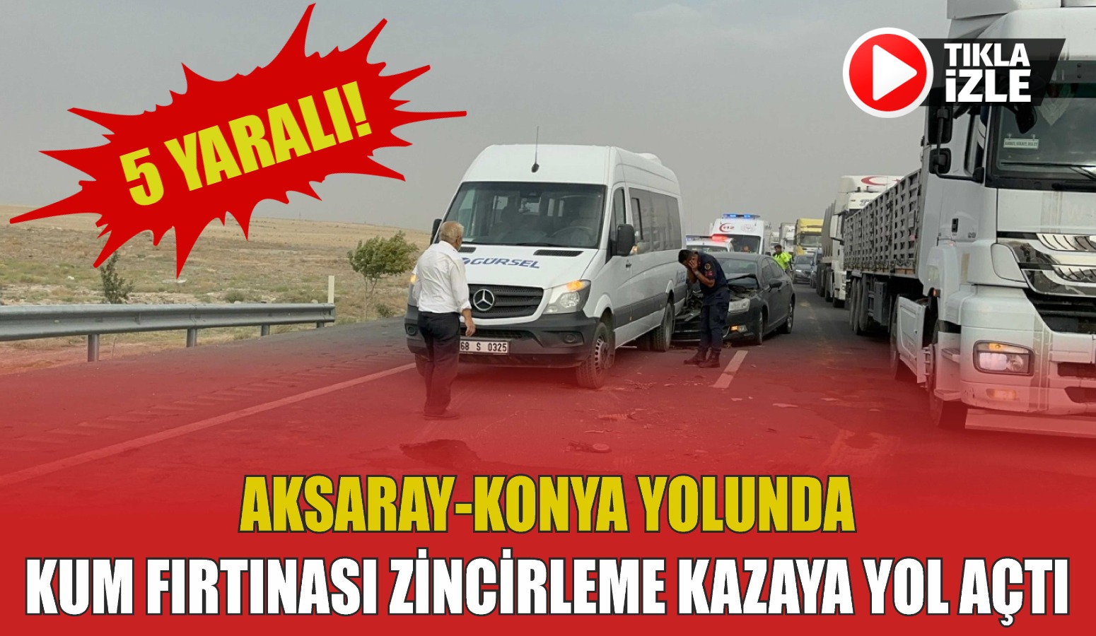 Aksaray-Konya yolunda kum fırtınası zincirleme kazaya yol açtı: 5 yaralı!