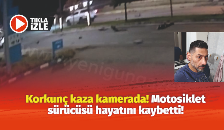 Korkunç kaza kamerada! Motosiklet sürücüsü hayatını kaybetti!