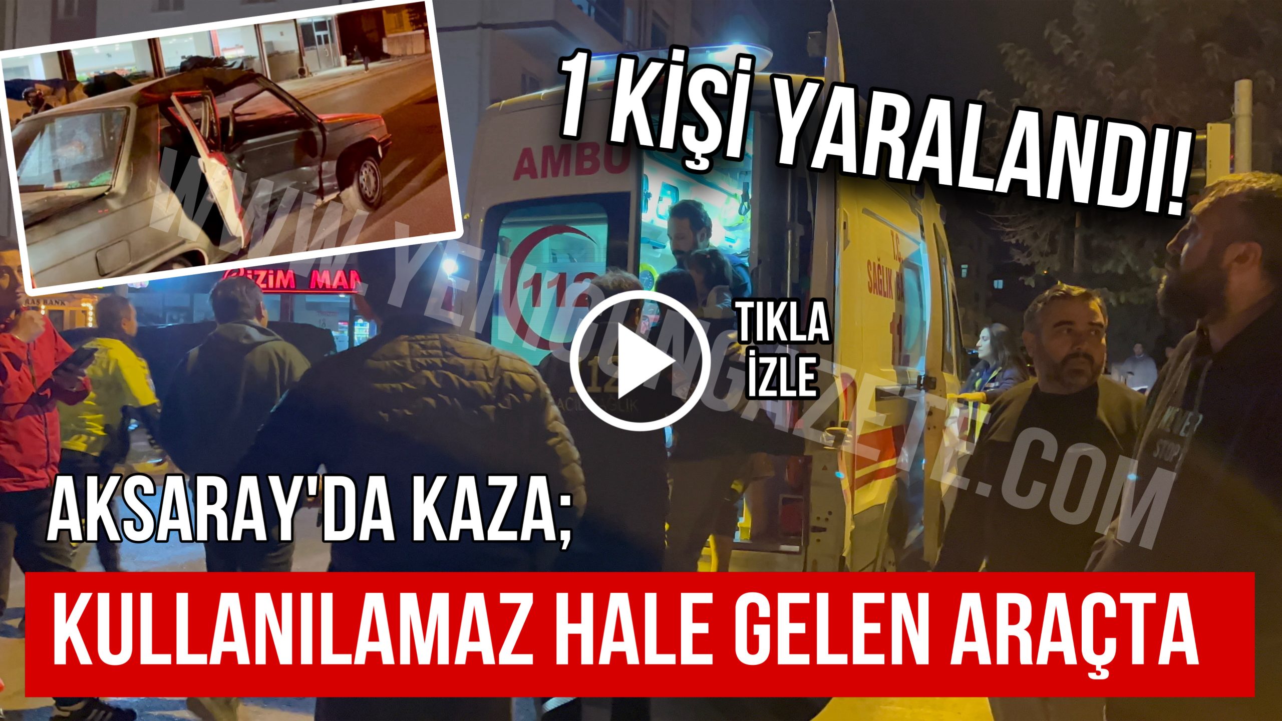 Aksaray’da kaza; Kullanılamaz hale gelen araçta 1 kişi yaralandı !