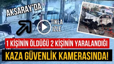 Aksaray’ın Ortaköy İlçesi’nde meydana gelen trafik kazasında 1 kişi hayatını