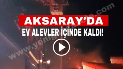 Aksaray’ın Ortaköy ilçesindeki bir müstakil evde çıkan yangın, çevredeki vatandaşları