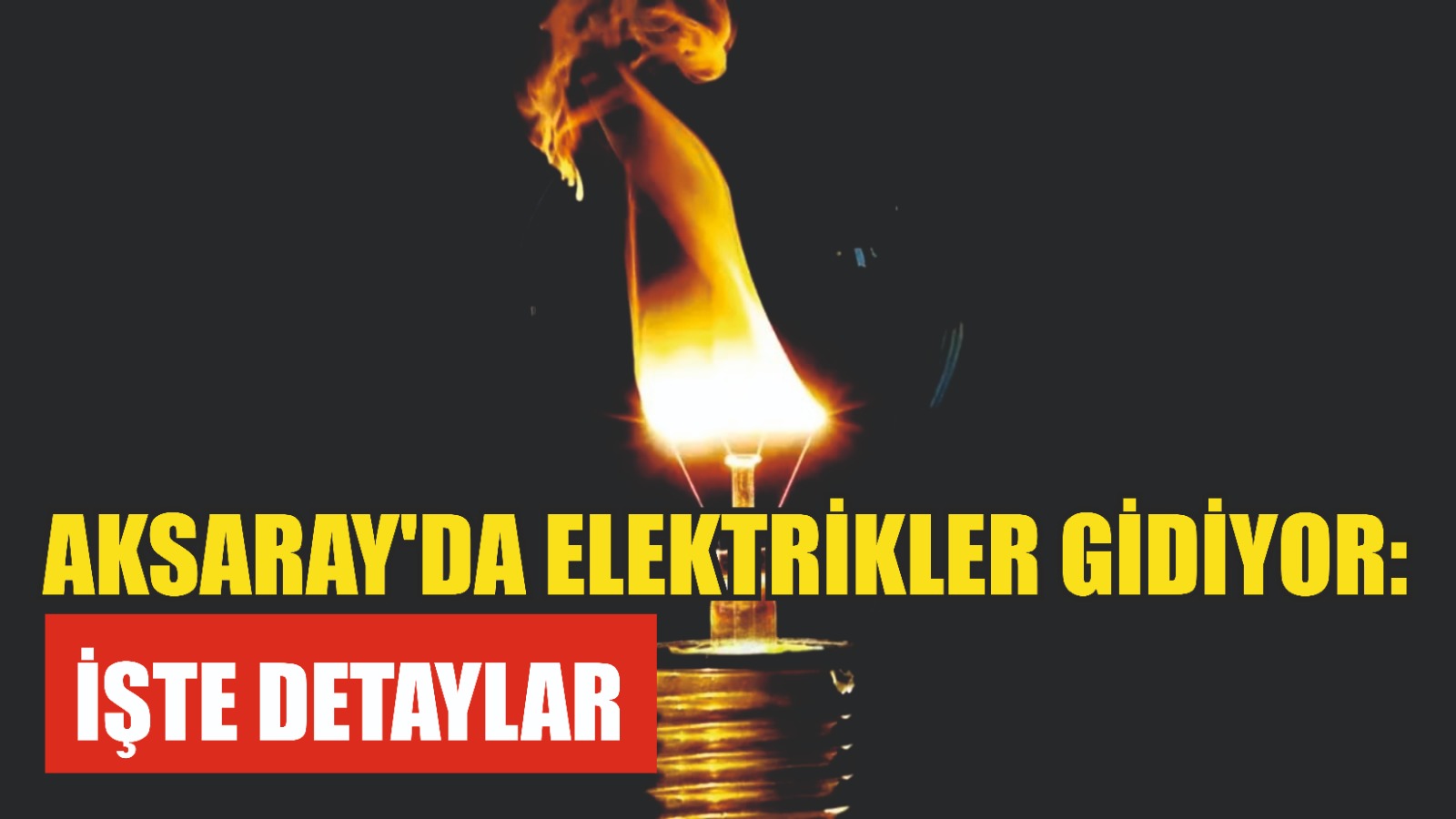 Aksaray’da elektrikler gidiyor: İşte detaylar