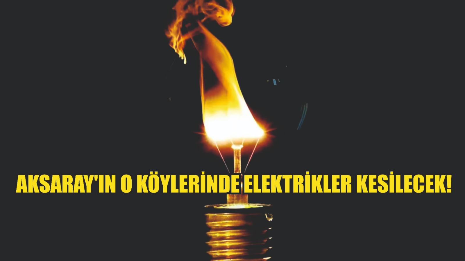 Aksaray’ın o köylerinde elektrikler kesilecek