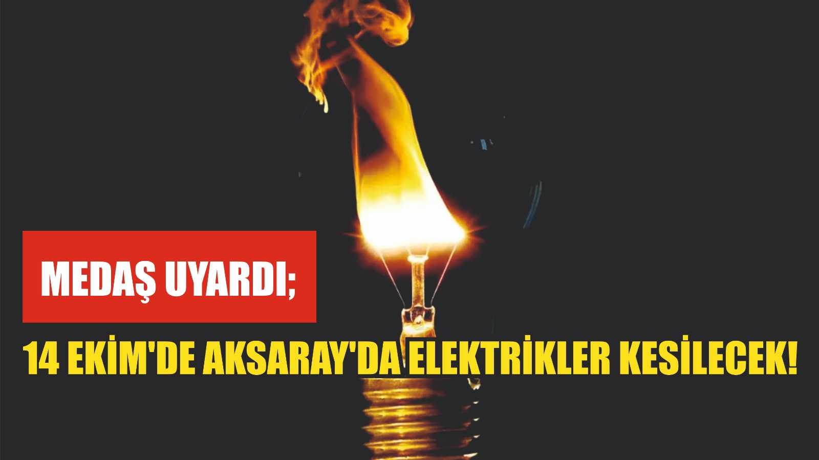 MEDAŞ uyardı ; 14 Ekim’de Aksaray’da elektrikler kesilecek!