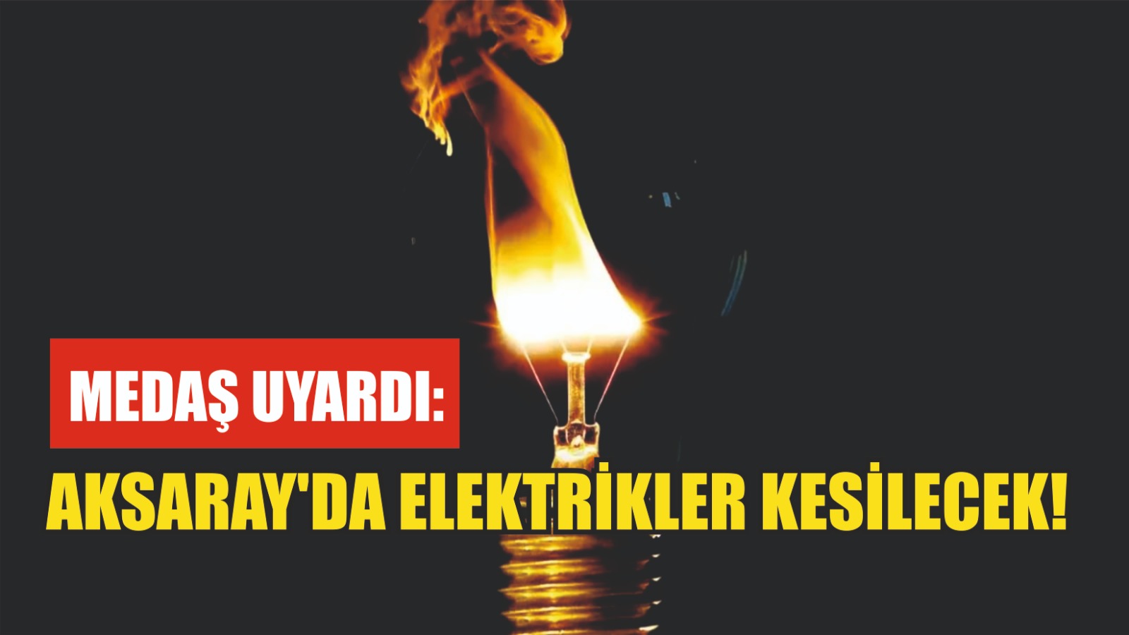 MEDAŞ uyardı: Aksaray’da elektrikler kesilecek!