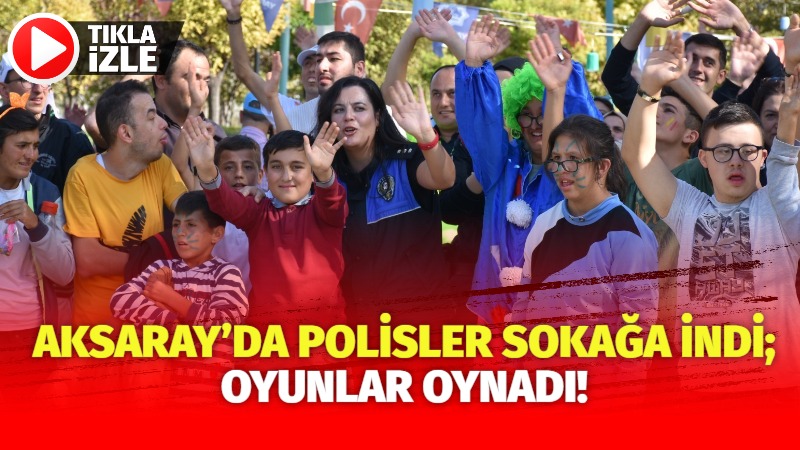 Aksaray’da polisler sokağa indi; Oyunlar oynadı!