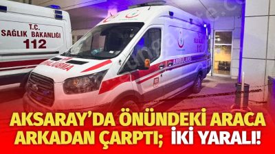Aksaray’da D-300 Karayolu’nda seyir halinde olan iki araç çarpıştı. Kazada