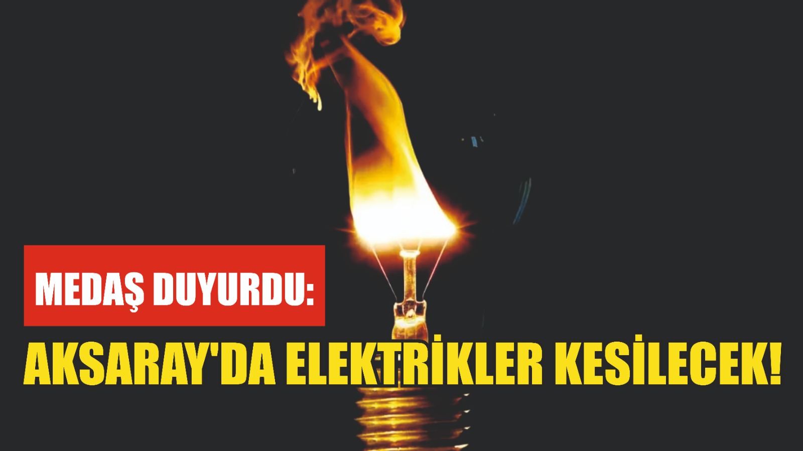 MEDAŞ duyurdu: Aksaray’da elektrikler kesilecek!